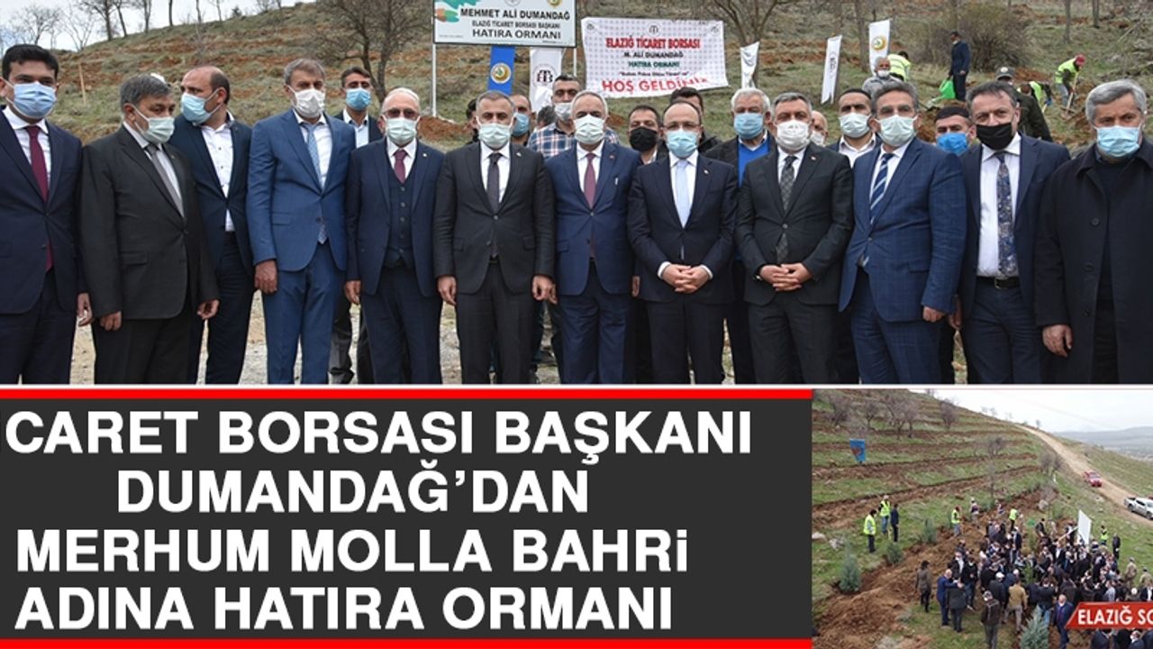 Ticaret Borsası Başkanı Dumandağ’dan Merhum Molla Bahri Adına Hatıra Ormanı