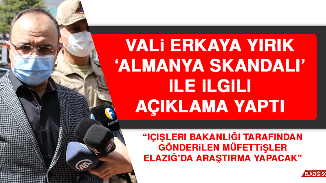 Vali Yırık ‘Almanya Skandalı’ İle İlgili Açıklama Yaptı