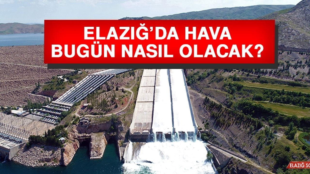 3 Mayıs’ta Elazığ’da Hava Durumu Nasıl Olacak?