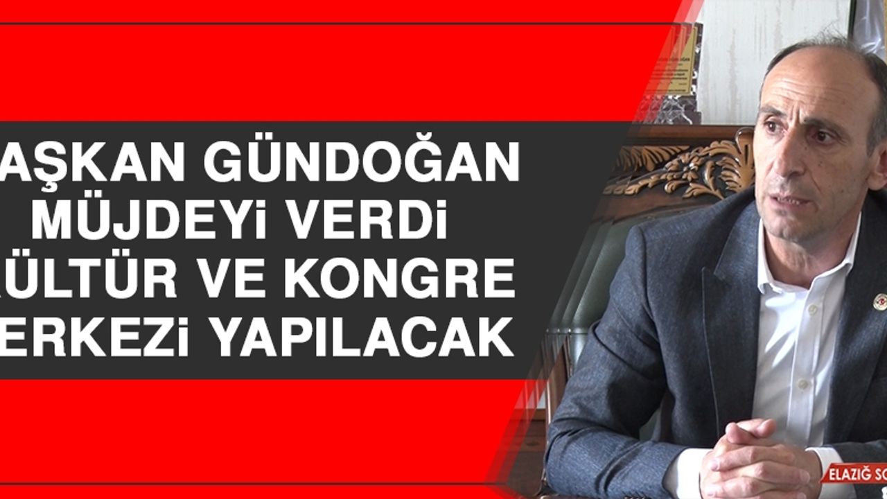 Başkan Gündoğan Müjdeyi Verdi; Kültür ve Kongre Merkezi Yapılacak