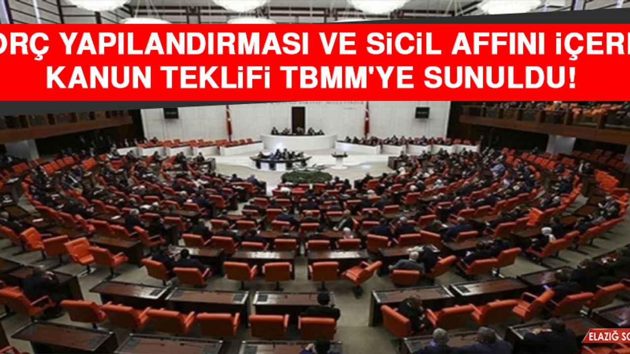 Borç Yapılandırması ve Sicil Affını İçeren Kanun Teklifi TBMM'ye Sunuldu!