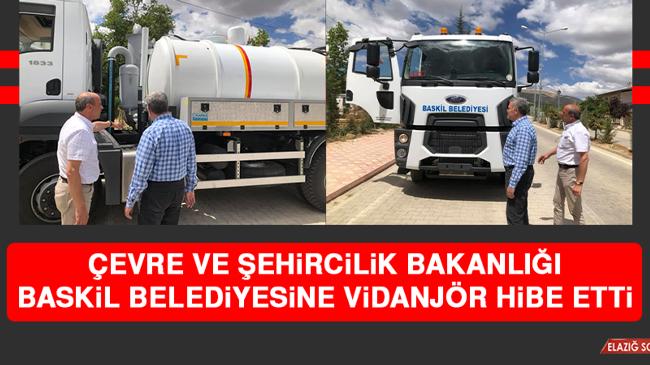 Çevre Ve Şehircilik Bakanlığı, Baskil Belediyesine Vidanjör Hibe Etti