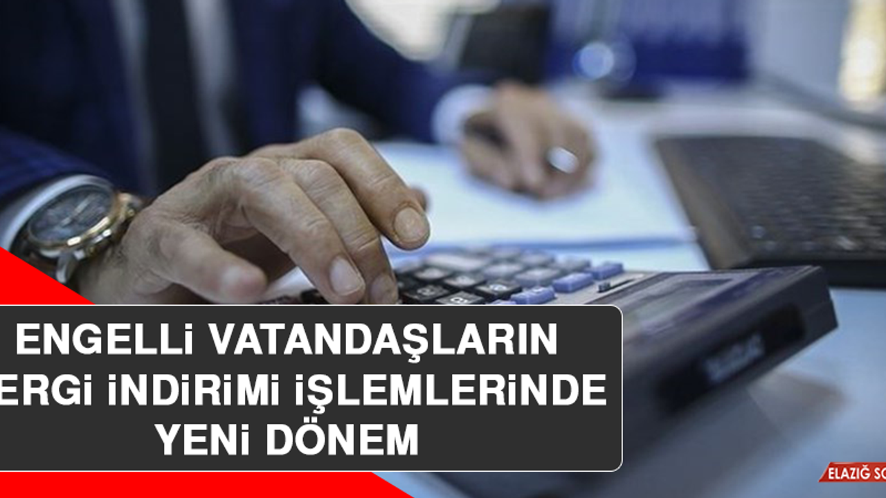 Engelli Vatandaşların Vergi İndirimi İşlemlerinde Yeni Dönem