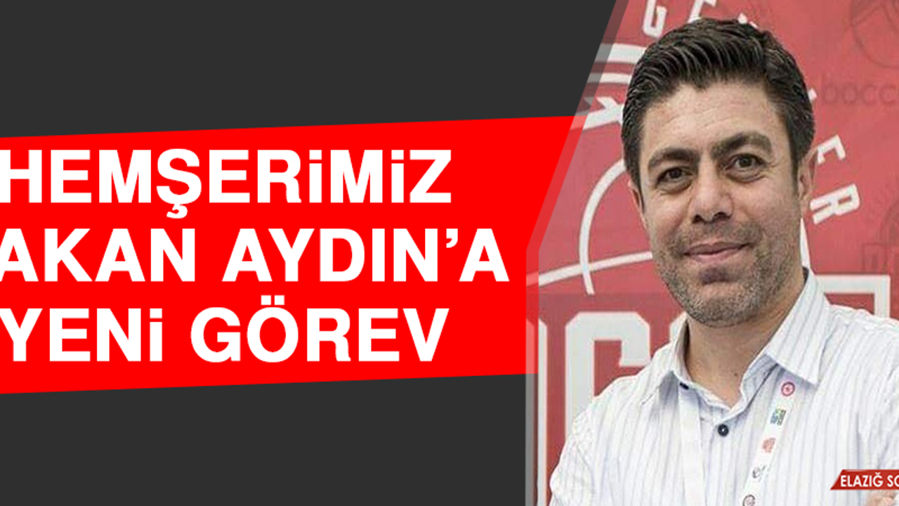Hemşerimiz Hakan Aydın’a Yeni Görev