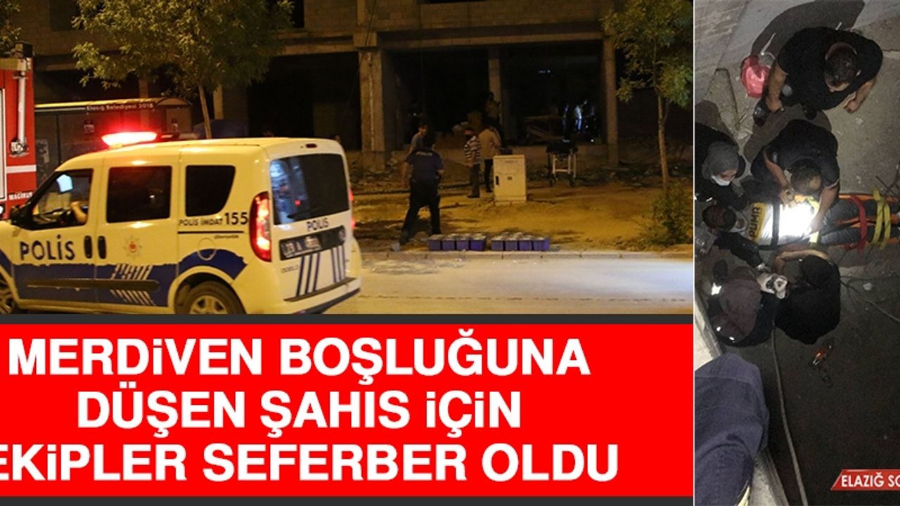 Merdiven Boşluğuna Düşen Şahıs İçin Ekipler Seferber Oldu