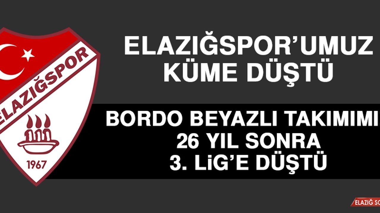 Elazığspor, 26 Yıl Sonra 3. Lige Düştü