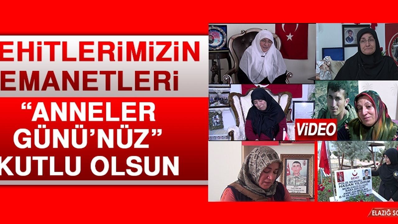 Şehitlerimizin Emanetleri “Anneler Günü’nüz” Kutlu Olsun