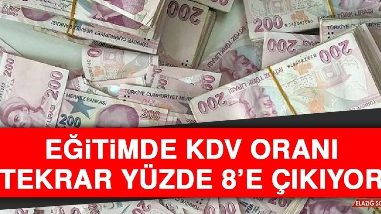 Eğitimde KDV Oranı Tekrar Yüzde 8’e Çıkıyor