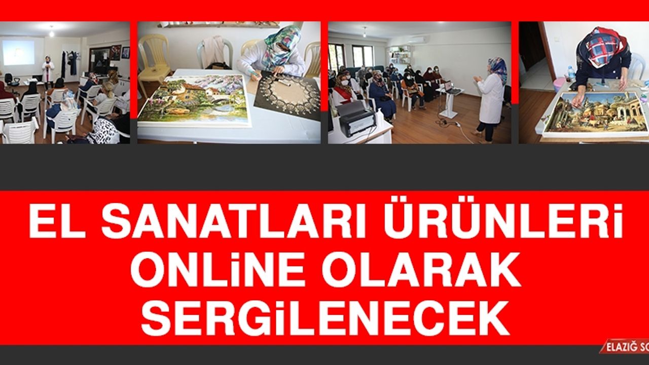 El Sanatları Ürünleri Online Olarak Sergilenecek