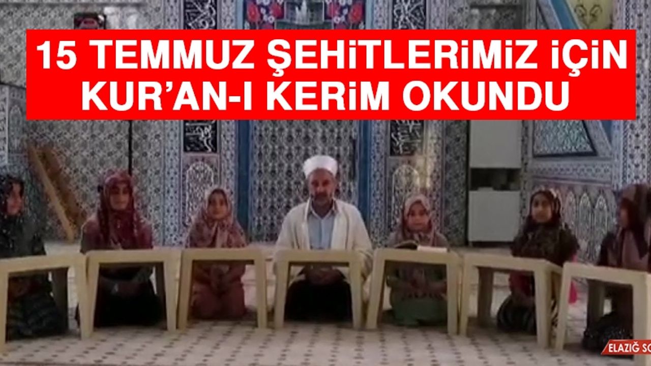 15 Temmuz Şehitlerimiz İçin Kur’an-ı Kerim Okundu