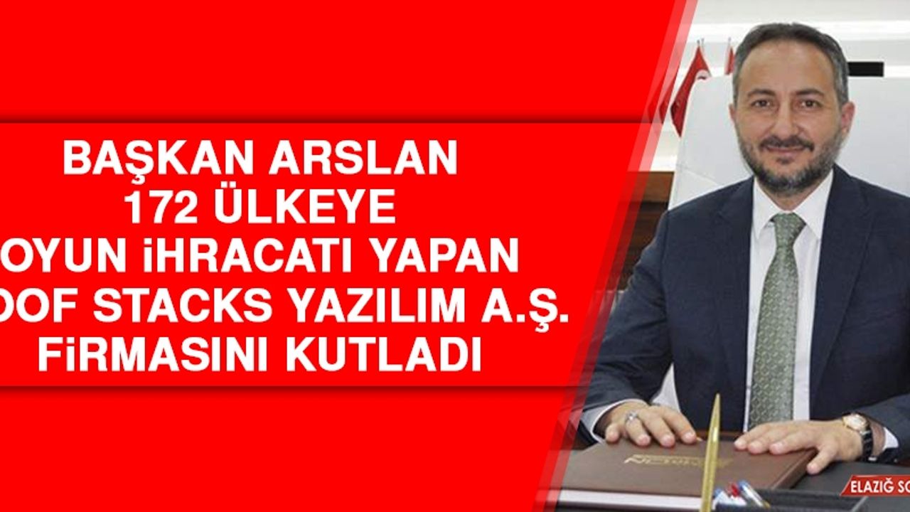 Başkan Arslan, 172 Ülkeye Oyun İhracatı Yapan Roof Stacks Yazılım A.Ş. Firmasını Kutladı