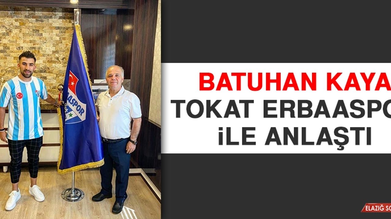 Batuhan Kaya, Tokat Erbaaspor İle Anlaştı