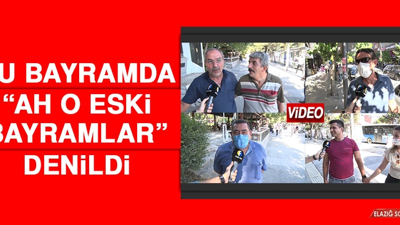 Bu Bayram da “Ah O Eski Bayramlar” Denildi