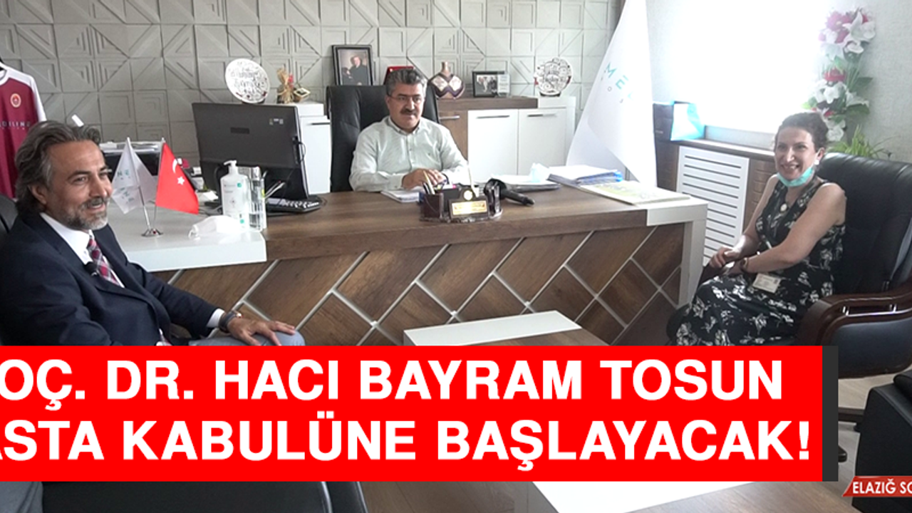 Doç. Dr. Hacı Bayram Tosun Hasta Kabulüne Başlayacak