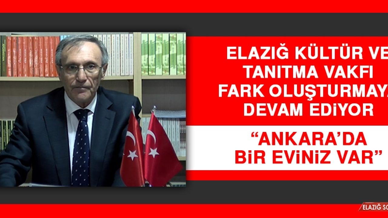 Elazığ Kültür ve Tanıtma Vakfı Fark Oluşturmaya Devam Ediyor