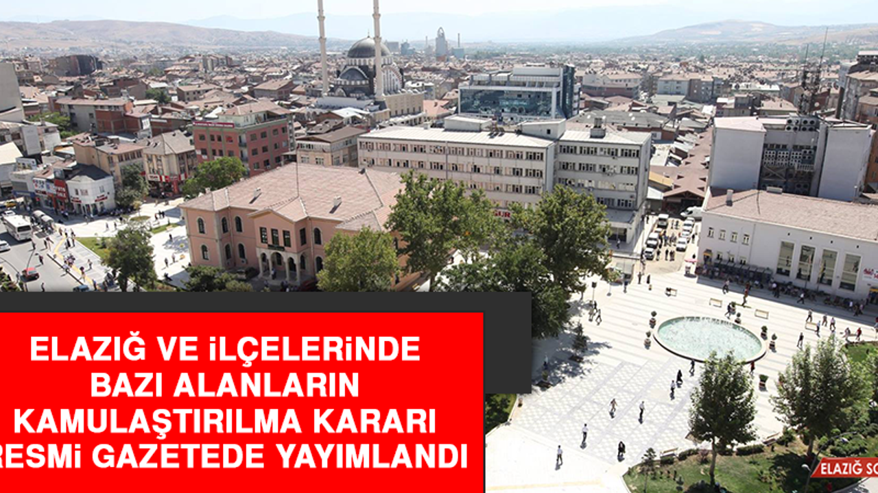 Elazığ’da Deprem Nedeniyle Bazı Alanlarda Kamulaştırılma Yapıldı