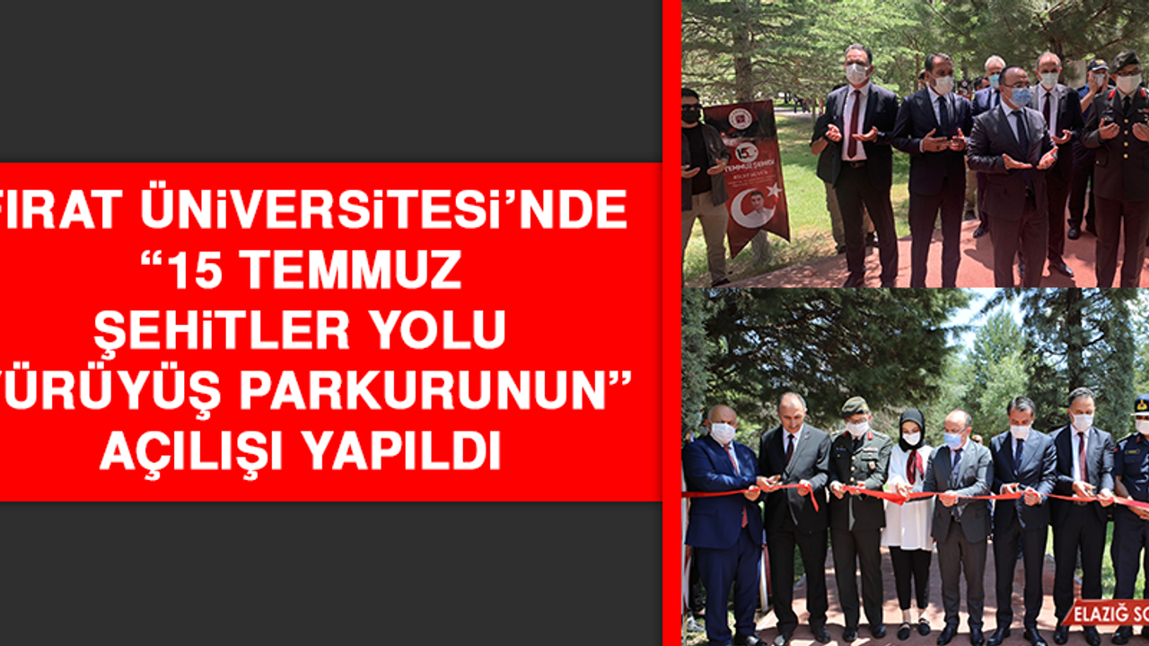 Fırat Üniversitesi’nde “15 Temmuz Şehitler Yolu Yürüyüş Parkurunun” Açılışı Yapıldı