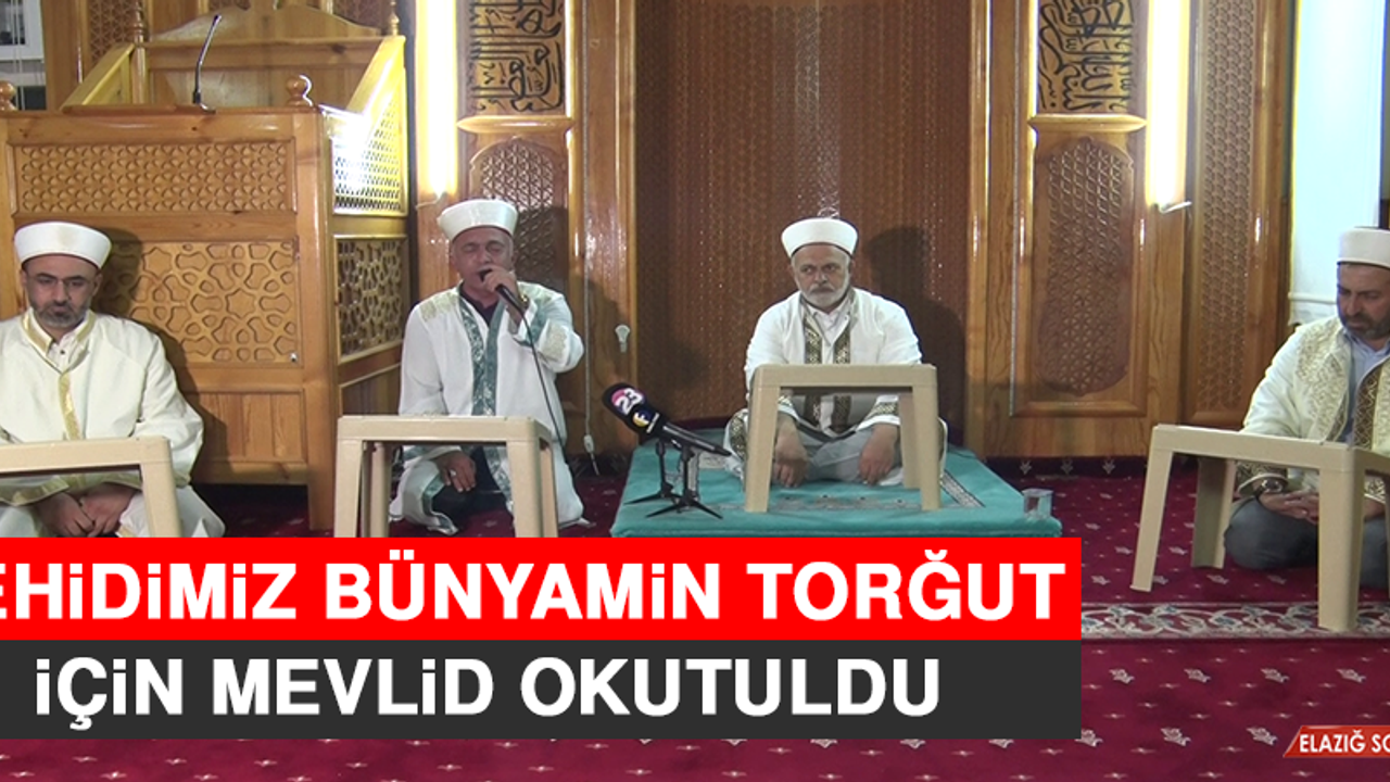 Şehidimiz Bünyamin Torğut İçin Mevlid Okutuldu