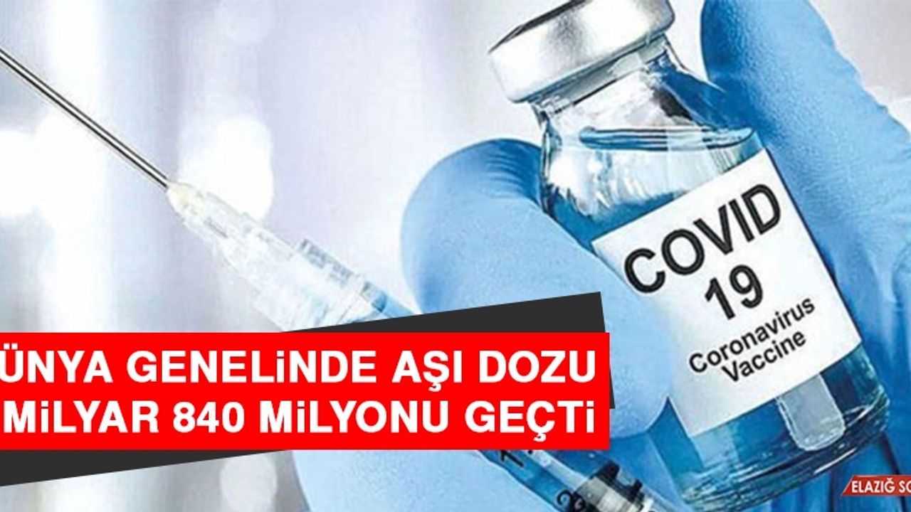 Dünya Genelinde Aşı Dozu 4 Milyar 840 Milyonu Geçti