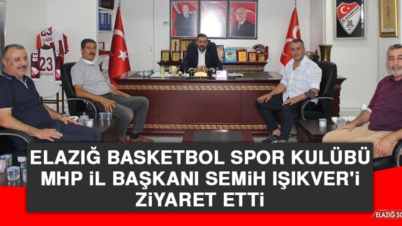 Elazığ Basketbol Spor Kulübü MHP İl Başkanı Işıkver'i Ziyaret Etti