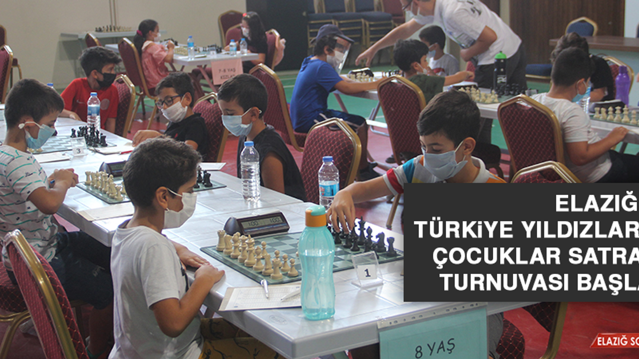 Elazığ’da Türkiye Yıldızlar ve Çocuklar Satranç Turnuvası Başladı