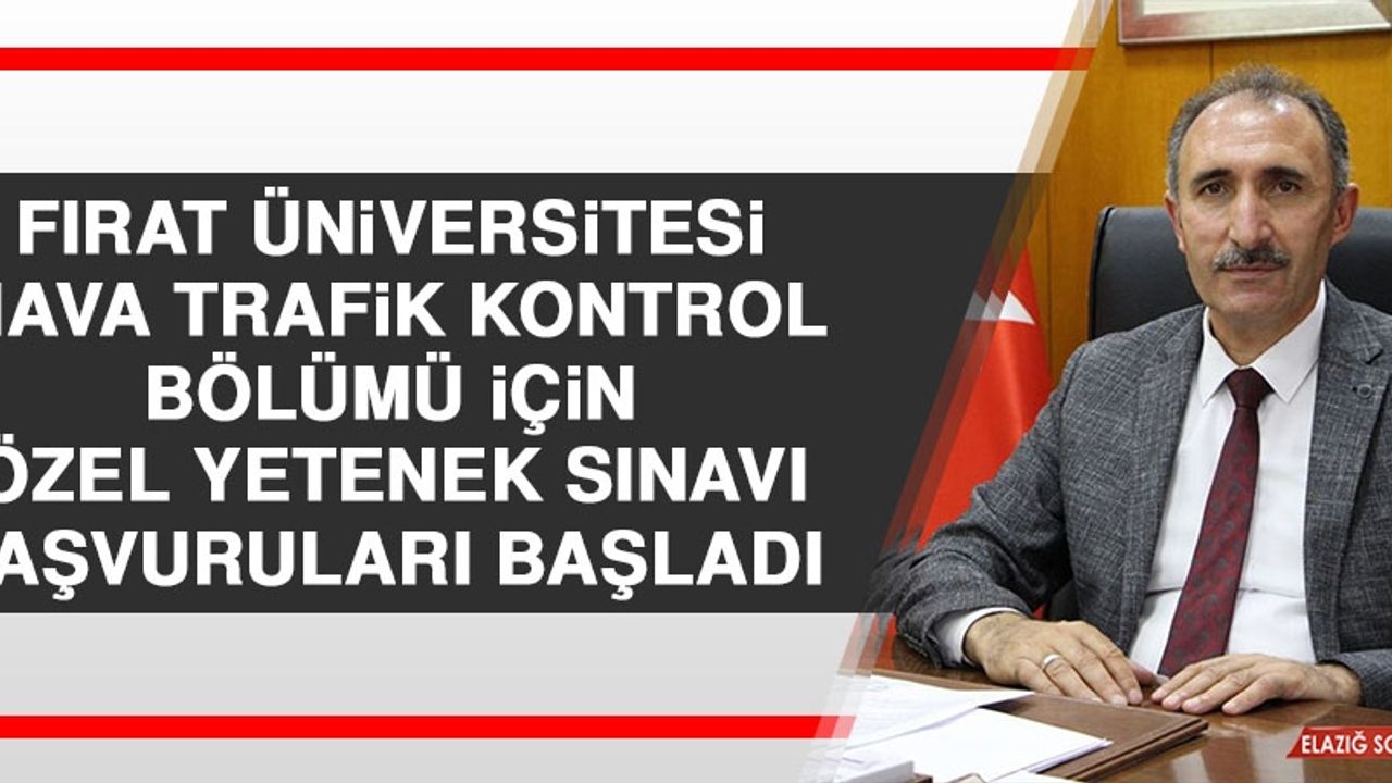 Fırat Üniversitesi Hava Trafik Kontrol Bölümü İçin Özel Yetenek Sınavı Başvuruları Başladı