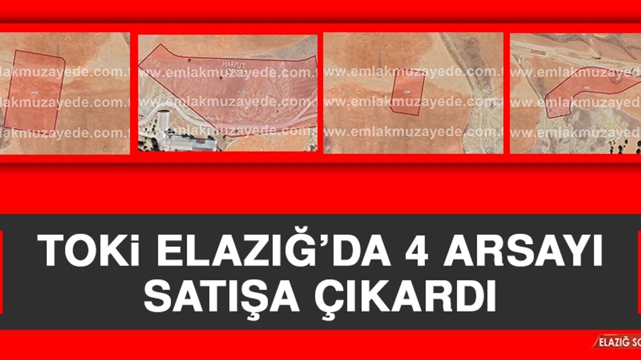 TOKİ Elazığ’da 4 Arsayı Satışa Çıkardı