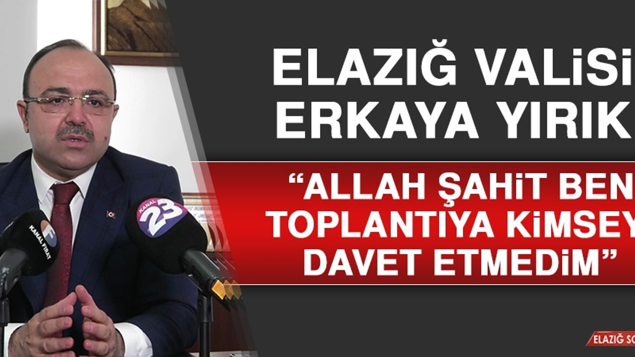 Vali Yırık: Allah Şahit Ben Toplantıya Kimseyi Davet Etmedim