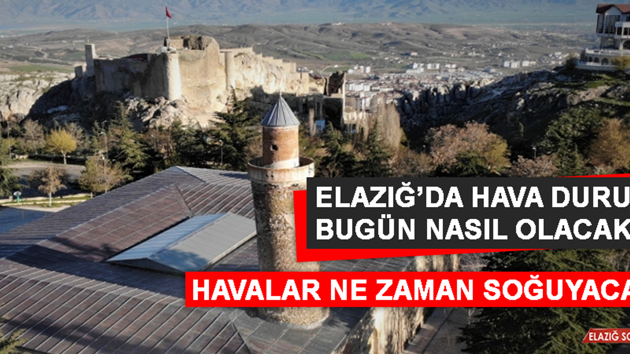 14 Eylül’de Elazığ’da Hava Durumu Nasıl Olacak?