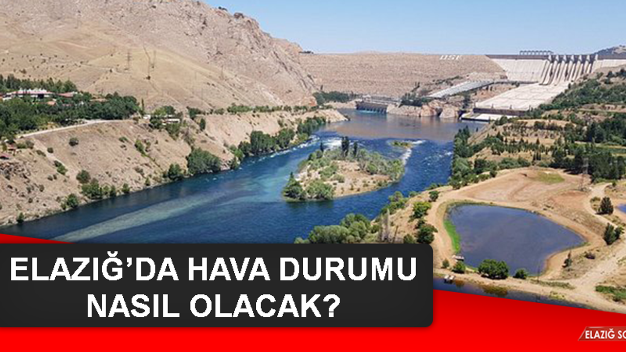 16 Eylül’de Elazığ’da Hava Durumu Nasıl Olacak?