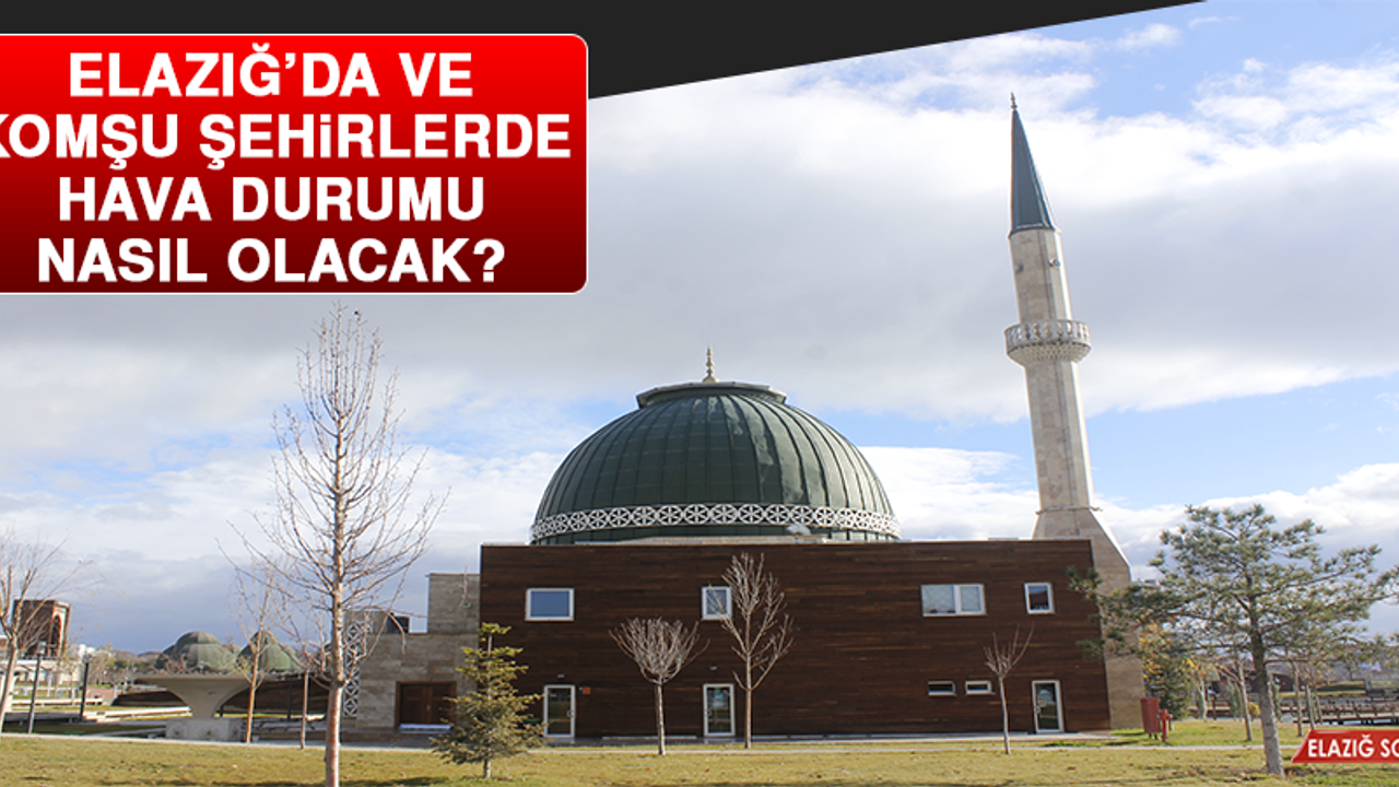 1 Eylül’de Elazığ’da Hava Durumu Nasıl Olacak?