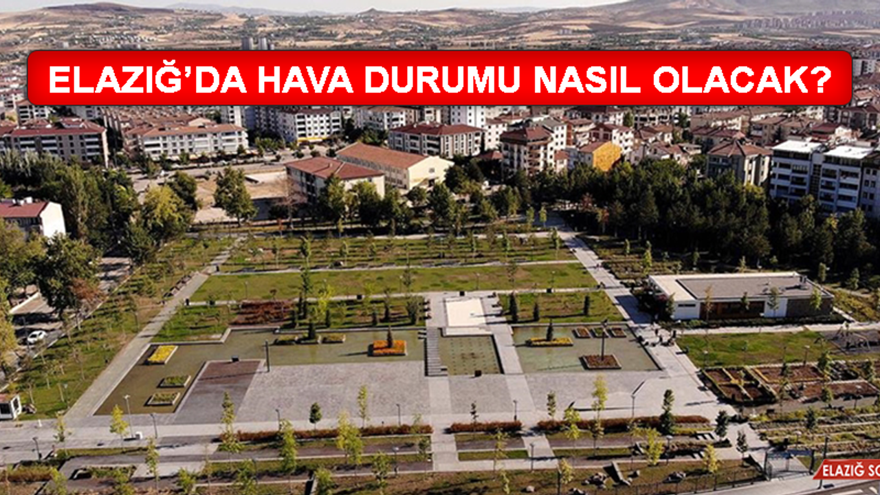 22 Eylül’de Elazığ’da Hava Durumu Nasıl Olacak?