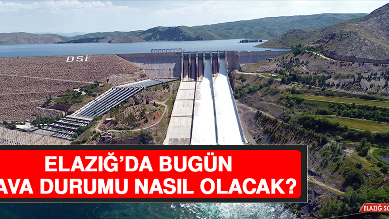 25 Eylül’de Elazığ’da Hava Durumu Nasıl Olacak?