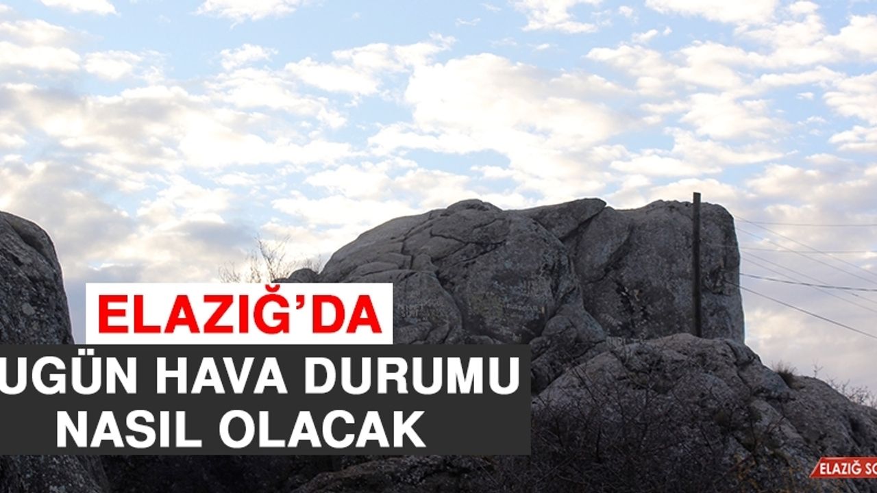 30 Eylül’de Elazığ’da Hava Durumu Nasıl Olacak?