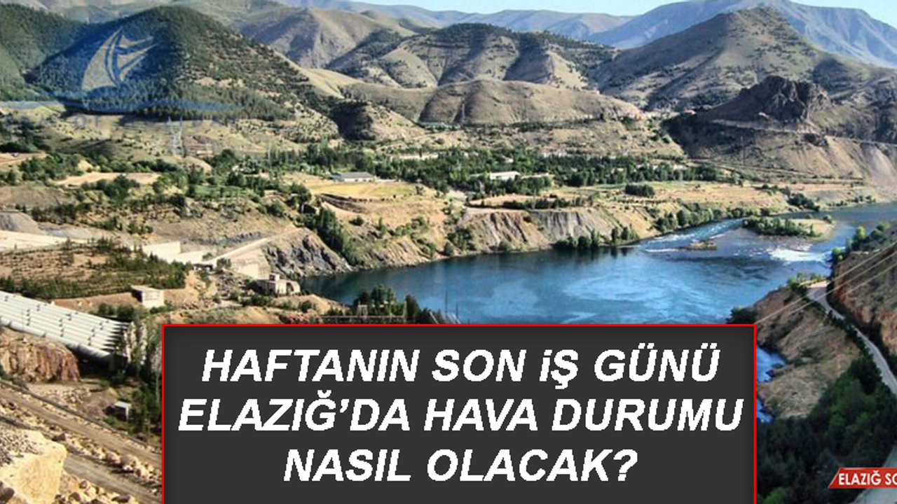 3 Eylül’de Elazığ’da Hava Durumu Nasıl Olacak?