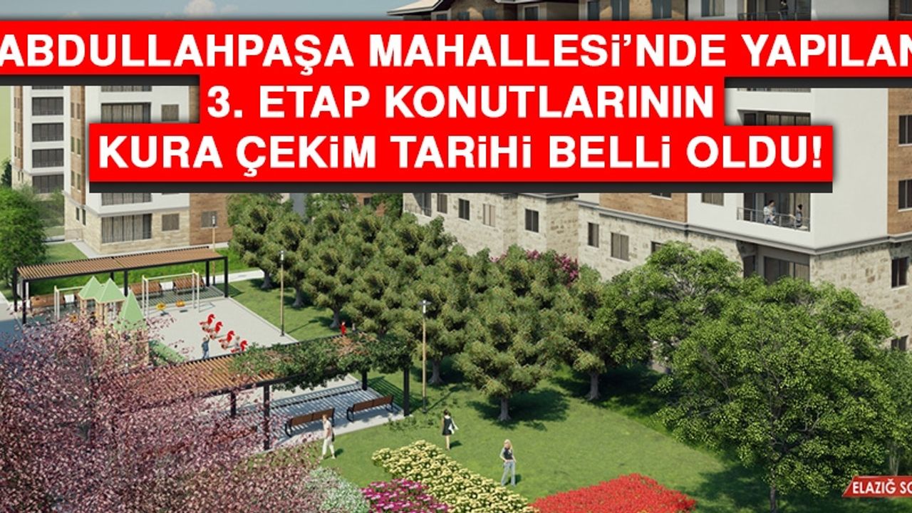 Abdullahpaşa Mahallesi’nde Yapılan 3. Etap Konutlarının Kura Çekim Tarihi Belli Oldu!