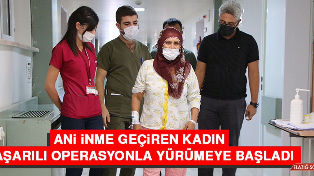 Ani İnme Geçiren Kadın Başarılı Operasyonla Yürümeye Başladı