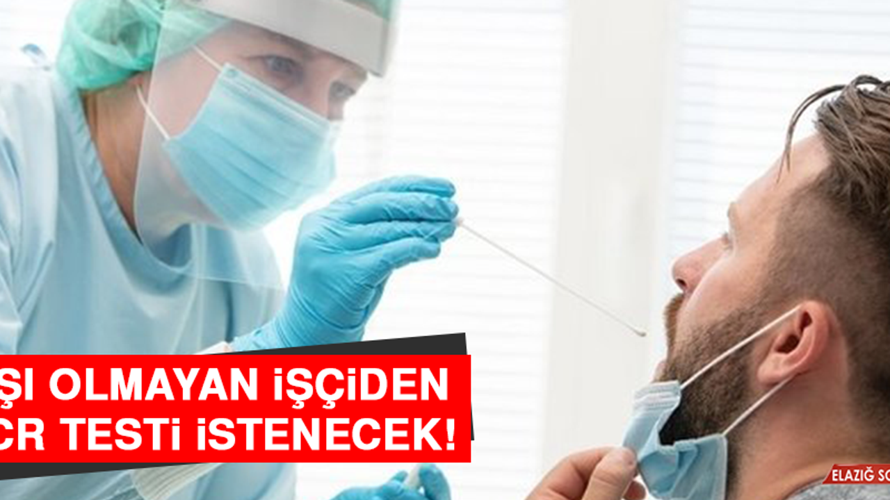 Aşı Olmayan İşçiden PCR Testi İstenecek
