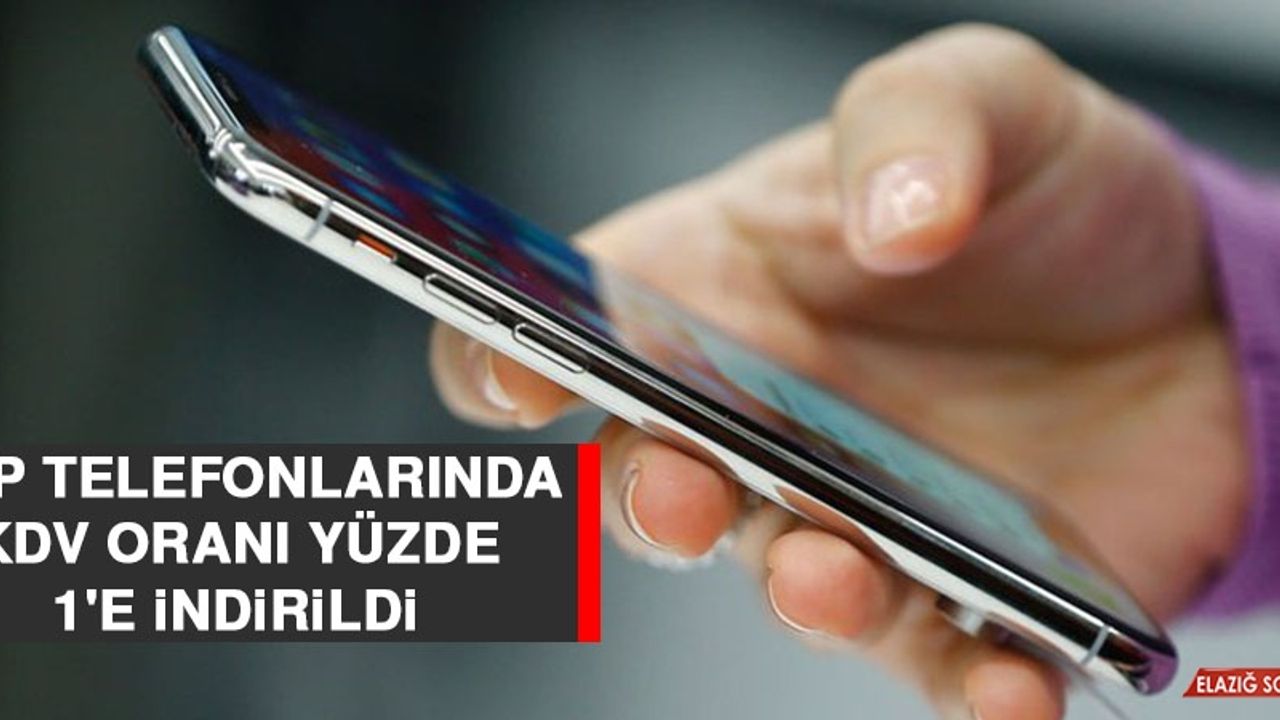 Cep Telefonlarında KDV Oranı Yüzde 1'e İndirildi