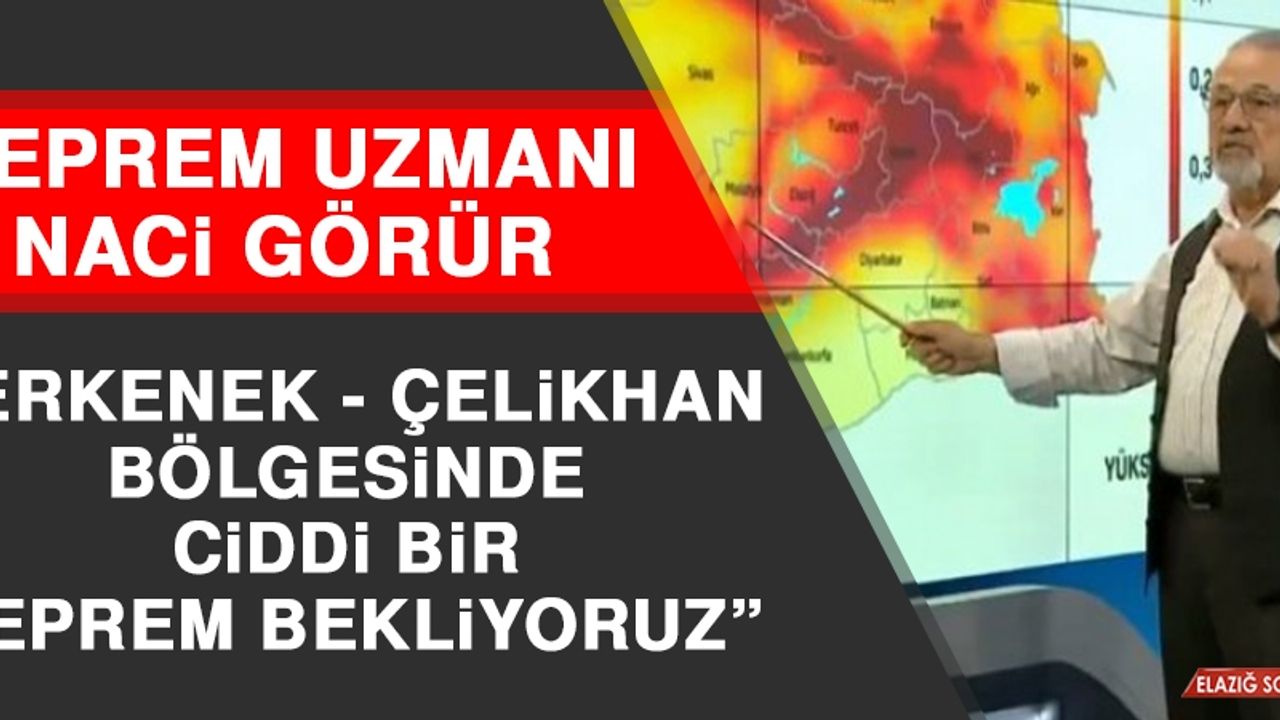 Deprem Uzmanı Görür: Erkenek - Çelikhan Bölgesinde Ciddi Bir Deprem Bekliyoruz