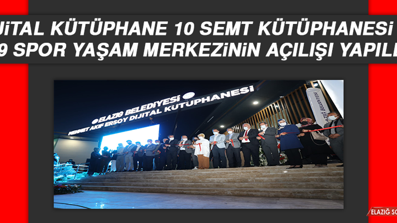 Dijital Kütüphane, 10 Semt Kütüphanesi ve 19 Spor Yaşam Merkezinin Açılışı Yapıldı