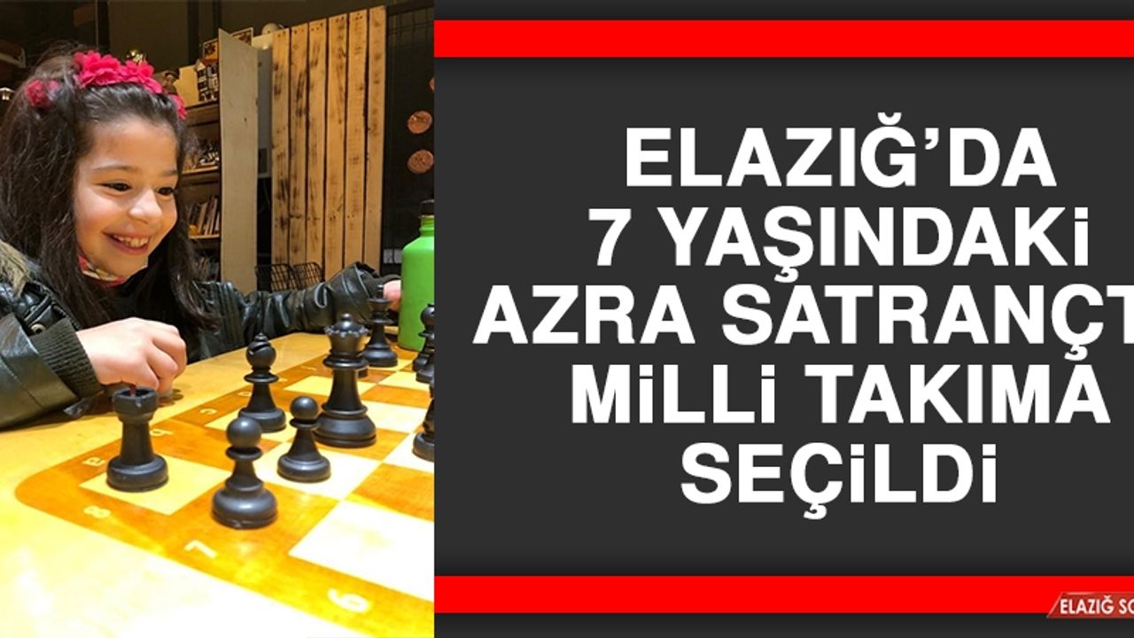 Elazığ’da 7 Yaşındaki Azra Satrançta Milli Takıma Seçildi  