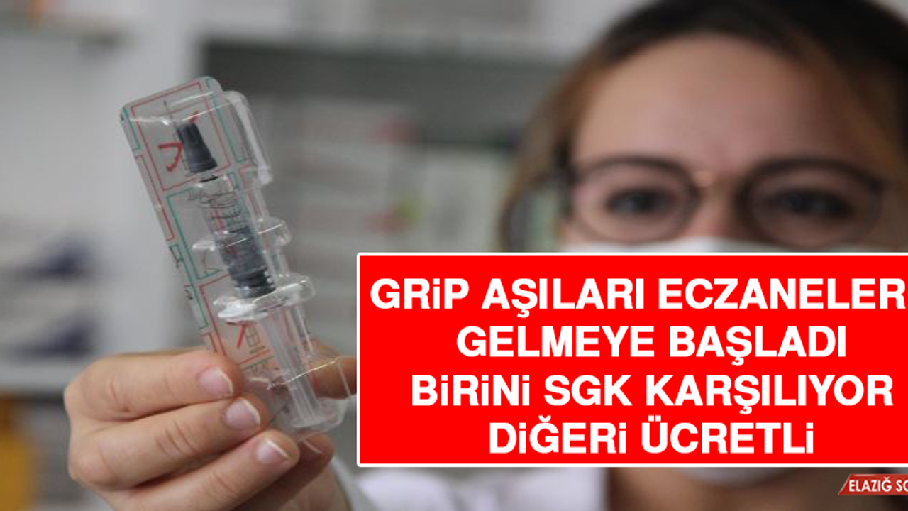 Grip Aşıları Eczanelere Gelmeye Başladı! Birini Sgk Karşılıyor, Diğeri Ücretli
