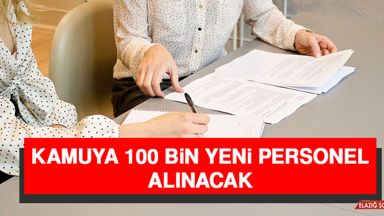 Kamuya 100 Bin Yeni Personel Alınacak