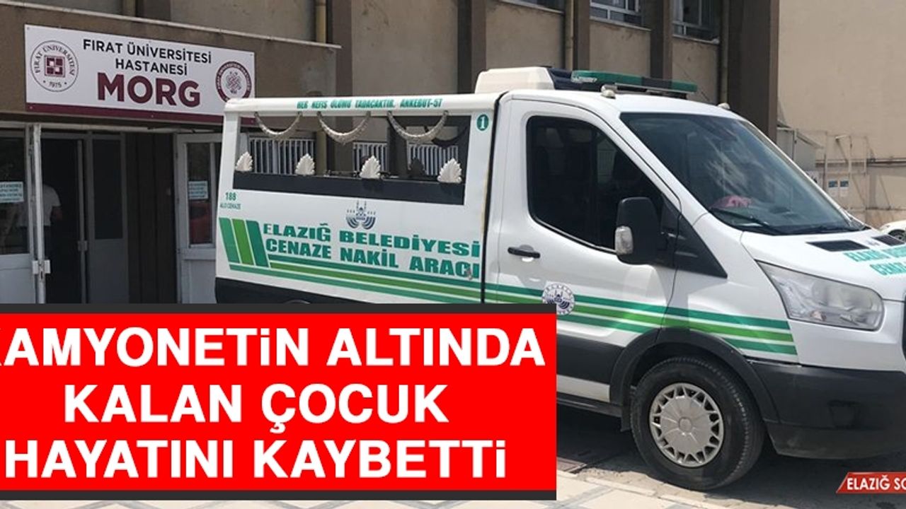 Kamyonetin Altında Kalan Çocuk Hayatını Kaybetti