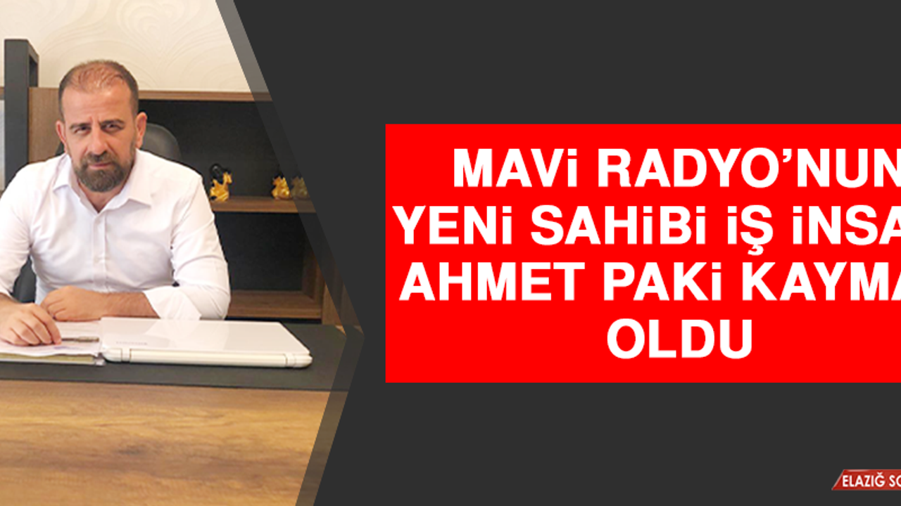 Mavi Radyo’nun Yeni Sahibi İş İnsanı Ahmet Paki Kaymaz Oldu