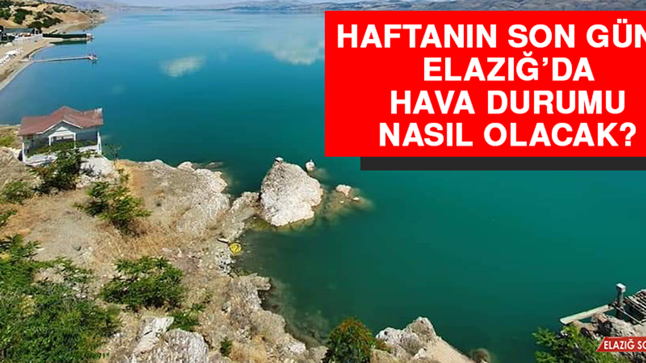 10 Ekim’de Elazığ’da Hava Durumu Nasıl Olacak?