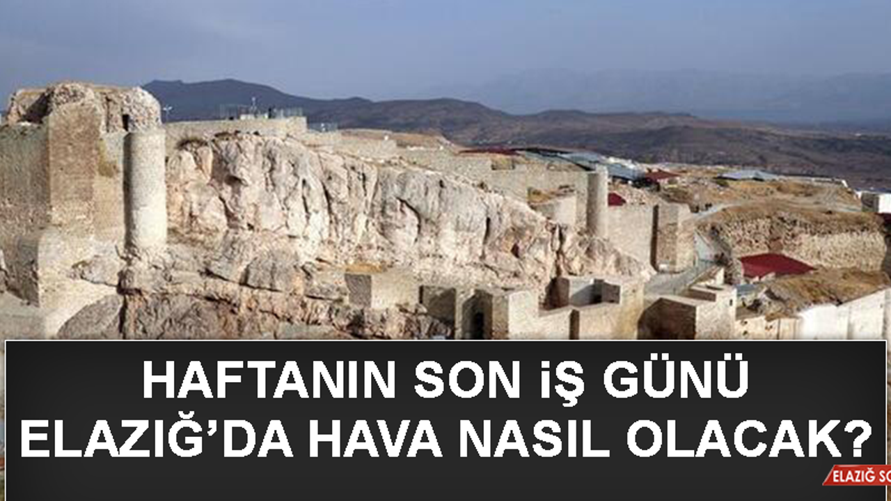 15 Ekim’de Elazığ’da Hava Durumu Nasıl Olacak?