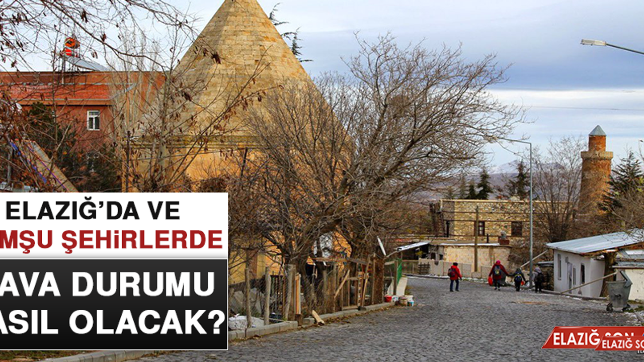 27 Ekim’de Elazığ’da Hava Durumu Nasıl Olacak?