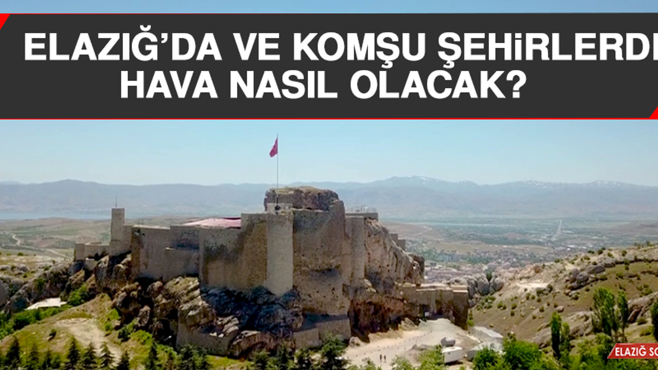 5 Ekim’de Elazığ’da Hava Durumu Nasıl Olacak?